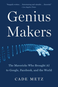 Free ebooks with audio download Genius Makers: The Mavericks Who Brought AI to Google, Facebook, and the World (English Edition) 9781524742690