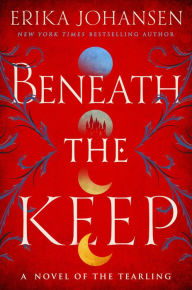 Beneath the Keep: A Novel of the Tearling