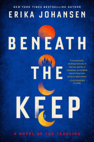 Title: Beneath the Keep: A Novel of the Tearling, Author: Erika Johansen