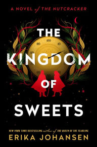 Free books download kindle fire The Kingdom of Sweets: A Novel of the Nutcracker 9781524742751