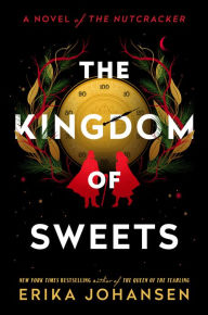 Free computer books for download The Kingdom of Sweets: A Novel of the Nutcracker 9781524742751  (English Edition)