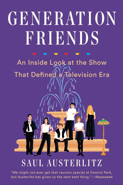 Generation Friends: An Inside Look at the Show That Defined a Television Era