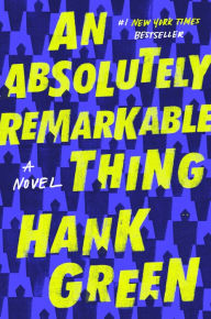 Download ebooks in italiano gratis An Absolutely Remarkable Thing: A Novel (English Edition) 9781524743444 MOBI by Hank Green