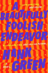 Free ebook bestsellers downloads A Beautifully Foolish Endeavor: A Novel (English literature) by Hank Green