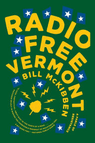 Title: Radio Free Vermont: A Fable of Resistance, Author: Bill McKibben