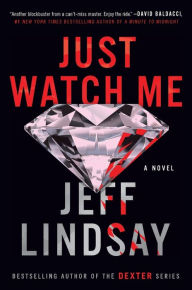 Download books from google books online Just Watch Me: A Novel by Jeff Lindsay CHM 9781524743956 English version