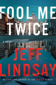 Title: Fool Me Twice (Riley Wolfe Series #2), Author: Jeff Lindsay