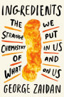 Ingredients: The Strange Chemistry of What We Put in Us and on Us