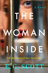 Title: The Woman Inside: A Novel, Author: E. G. Scott