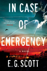Title: In Case of Emergency: A Novel, Author: E. G. Scott