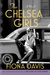 Books free downloads The Chelsea Girls 9781524744588 by Fiona Davis in English FB2 DJVU iBook
