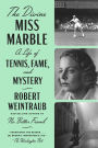 The Divine Miss Marble: A Life of Tennis, Fame, and Mystery