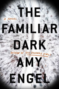 Title: The Familiar Dark, Author: Amy Engel