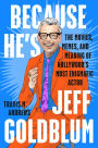 Because He's Jeff Goldblum: The Movies, Memes and Meaning of Hollywood's Most Enigmatic Actor
