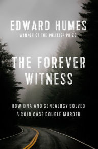 Free to download book The Forever Witness: How DNA and Genealogy Solved a Cold Case Double Murder FB2 iBook