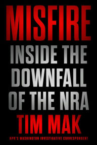 Ebooks downloaden gratis Misfire: Inside the Downfall of the NRA ePub iBook English version 9781524746452 by 