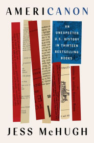 Free downloadable books for nook Americanon: An Unexpected U.S. History in Thirteen Bestselling Books by Jess McHugh 9781524746643