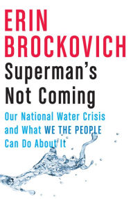 Electronics pdf books download Superman's Not Coming: Our National Water Crisis and What We the People Can Do About It