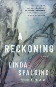Title: A Reckoning: A Novel, Author: Linda Spalding