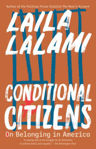 Title: Conditional Citizens: On Belonging in America, Author: Laila Lalami