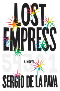 Title: Lost Empress: A Novel, Author: Sergio De La Pava