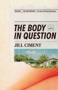 Title: The Body in Question, Author: Jill Ciment