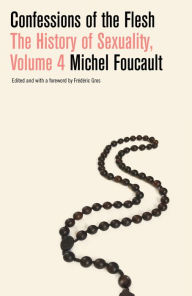 Free spanish ebook download Confessions of the Flesh: The History of Sexuality, Volume 4 by Michel Foucault, Robert Hurley, Frederic Gros 9781524748036 CHM DJVU