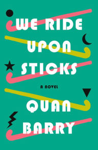 Free Download We Ride Upon Sticks 9781524748098 in English by Quan Barry