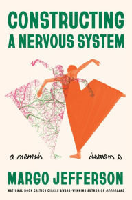 Google books download link Constructing a Nervous System: A Memoir (English literature) by Margo Jefferson PDF MOBI 9781524748173