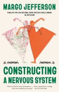 Title: Constructing a Nervous System: A Memoir, Author: Margo Jefferson