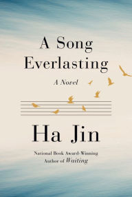 Title: A Song Everlasting: A Novel, Author: Ha Jin