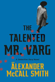 Title: The Talented Mr. Varg (Detective Varg Series #2), Author: Alexander McCall Smith