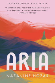 Title: Aria: A Novel, Author: Nazanine Hozar