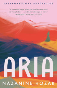 Title: Aria: A Novel, Author: Nazanine Hozar