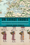 Alternative view 1 of On Savage Shores: How Indigenous Americans Discovered Europe