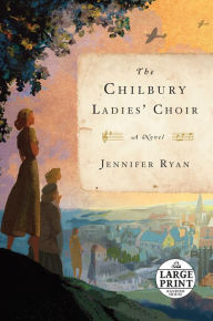 Title: The Chilbury Ladies' Choir, Author: Jennifer Ryan