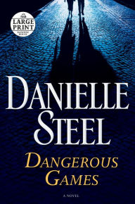 Title: Dangerous Games: A Novel, Author: Danielle Steel