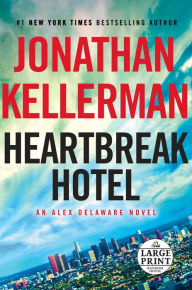 Title: Heartbreak Hotel (Alex Delaware Series #32), Author: Jonathan Kellerman