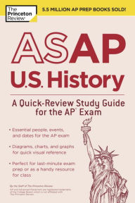 Title: ASAP U.S. History: A Quick-Review Study Guide for the AP Exam, Author: The Princeton Review