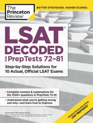 Title: LSAT Decoded (PrepTests 72-81): Step-by-Step Solutions for 10 Actual, Official LSAT Exams, Author: The Princeton Review