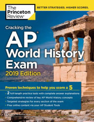 Title: Cracking the AP World History Exam, 2019 Edition: Practice Tests & Proven Techniques to Help You Score a 5, Author: The Princeton Review