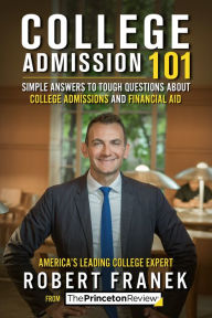 Title: College Admission 101: Simple Answers to Tough Questions about College Admissions and Financial Aid, Author: The Princeton Review