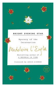 Title: Bright Evening Star: Mystery of the Incarnation, Author: Madeleine L'Engle