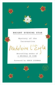 Title: Bright Evening Star: Mystery of the Incarnation, Author: Madeleine L'Engle