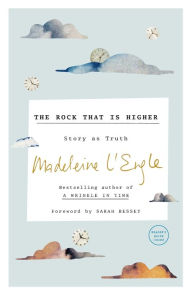 Free electronic textbooks download The Rock That Is Higher: Story as Truth PDB iBook RTF in English by Madeleine L'Engle, Sarah Bessey