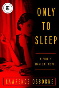 Best books download pdf Only to Sleep: A Philip Marlowe Novel PDB MOBI by Lawrence Osborne
