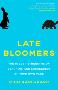 Title: Late Bloomers: The Hidden Strengths of Learning and Succeeding at Your Own Pace, Author: Rich Karlgaard