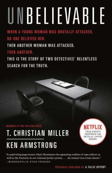 Unbelievable: the Story of Two Detectives' Relentless Search for Truth