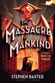 The Massacre of Mankind: Sequel to The War of the Worlds