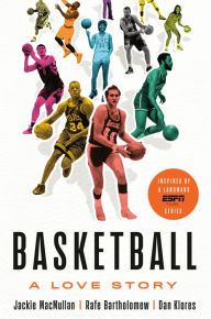 Forum free download books Basketball: A Love Story iBook PDB by Jackie MacMullan, Rafe Bartholomew, Dan Klores English version